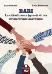 Bari. La cittadinanza (quasi) attiva. Storia della partecipazione e dell associazionismo: dalla Fibronit alla Consulta comunale all Ambiente