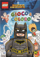 Batman. Lego DC. Gioco & coloro. Ediz. a colori