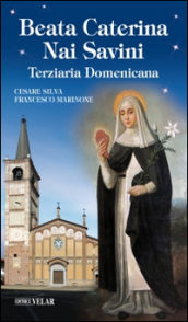 Beata Caterina Nai Savini. Terziaria domenicana