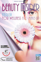 Beauty insider. English for wellness and make-up. Per gli Ist. professionali. Con e-book. Con espansione online. Con Audio