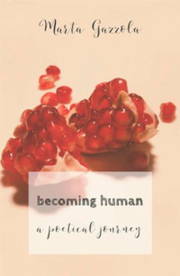 Becoming human. A poetical journey