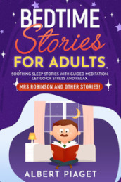 Bedtime stories for adults. Soothing sleep stories with guided meditation. Let go of stress and relax. Mrs Robinson and other stories!