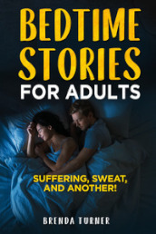 Bedtimes stories for adults. Suffering, sweat, and another!