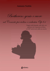 Beethoven: genio e cuore nel Concerto per violino e orchestra Op.61