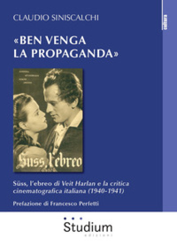 «Ben venga la propaganda». Suss, l'ebreo di Veit Harlan e la critica cinematografica italiana (1940-1941)