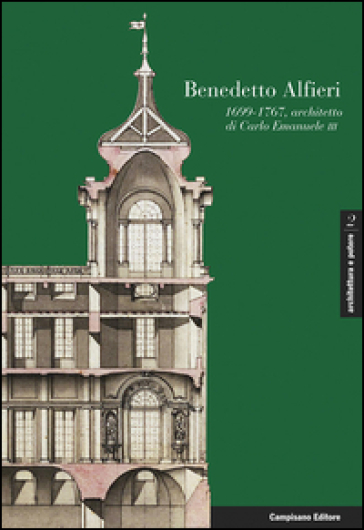 Benedetto Alfieri. (1699-1767), architetto di Carlo Emanuele III. Ediz. italiana, francese e spagnola