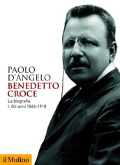Benedetto Croce. La biografia