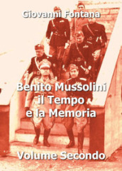 Benito Mussolini. Il tempo e la memoria. 2.