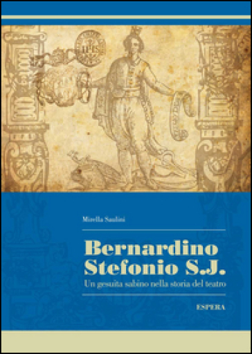 Bernardino Stefonio S.J. Un gesuita sabino nella storia del teatro