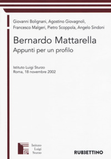 Bernardo Mattarella. Appunti per un profilo. Atti del Convegno (Roma, 18 novembre 2002)