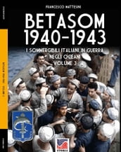 Betasom 1940-1943 - Vol. 3