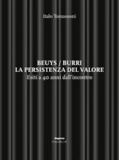 Beuys/Burri. La persistenza del valore. Esiti a 40 anni dall incontro