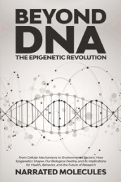 Beyond DNA. The epigenetic revolution