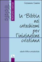 La Bibbia nei catechismi per l iniziazione cristiana. Schede biblico-catechistiche