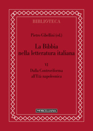La Bibbia nella letteratura italiana. 6: Dalla Controriforma all'età napoleonica