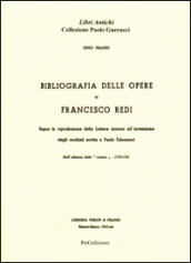 Bibliografia delle opere di Francesco Redi. Segue la riproduzione della lettera intorno all invenzione degli occhiali scritta a Paolo Falconieri