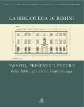 La Biblioteca di Rimini. Passato, presente e futuro della Biblioteca civica Gambalunga