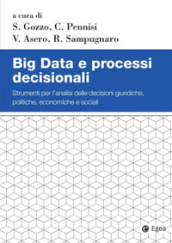 Big Data e processi decisionali. Strumenti per l analisi delle decisioni giuridiche, politiche, economiche e sociali