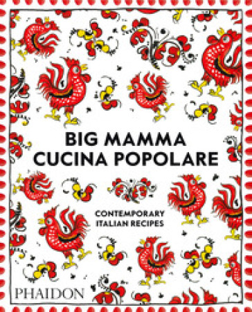 Big Mamma cucina popolare. Contemporary Italian recipes