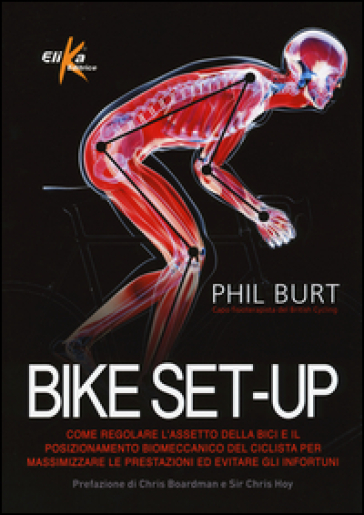 Bike set-up. Come regolare l'assetto della bici e il posizionamento biomeccanico del ciclista per massimizzare le prestazioni ed evitare gli infortuni