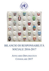 Bilancio di responsabilità sociale 2016-2017. Annuario diplomatico consolare 2017