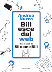 Bill esce dal web. Il romanzo di «Sii come Bill». Copia autografata