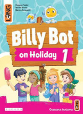 Billy Bot on holidays. Per la Scuola elementare. Con e-book. Con espansione online. Vol. 1