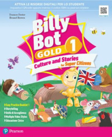 Billy bot. Gold. Billy bot. Gold. Culture and stories for super citizens. With Easy practice, Reader: The frog prince. Per la Scuola elementare. Con e-book. Con espansione online. Vol. 2