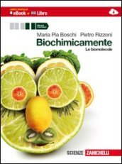 Biochimicamente. Le biomolecole. Per le Scuole superiori. Con e-book. Con espansione online
