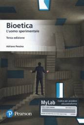 Bioetica. L uomo sperimentale. Ediz. MyLab. Con Contenuto digitale per download e accesso on line