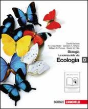 Biologia. La scienza della vita. Vol. D: L ecologia. Per le Scuole superiori. Con espansione online