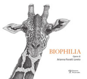Biophilia. Opere di Arianna Fioratti Loreto. Ediz. italiana e inglese