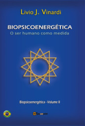 Biopsicoenergética. O ser humano como medida. 2.