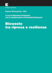 Biowaste tra ripresa e resilienza. Organic Biorecycling 2021