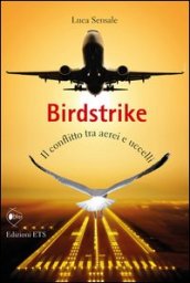 Birdstrike. Il conflitto tra aerei e uccelli