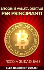 Bitcoin e Valuta Digitale per Principianti: Piccola Guida di Base