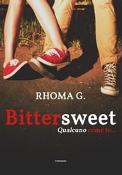 Bittersweet, qualcuno come te...