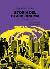 B(l)ack in black. Storia del black cinema. Dalle origini a oggi