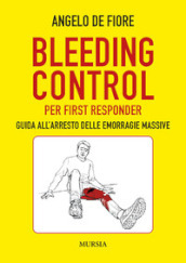 Bleeding Control per first responder. Guida all arresto delle emorragie massive