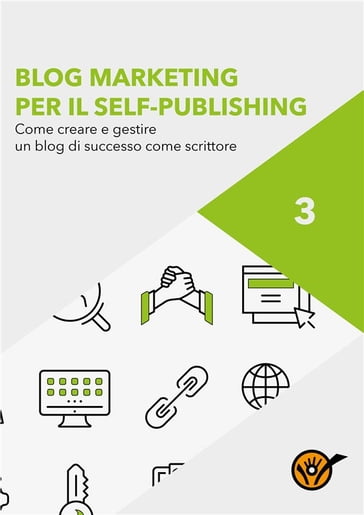Blog Marketing per il Self-Publishing - Come creare e gestire un blog di successo come scrittore