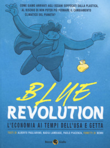 Blue revolution. L'economia ai tempi dell'usa e getta