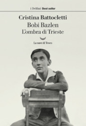 Bobi Bazlen. L ombra di Trieste