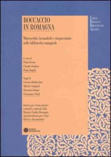 Boccaccio in Romagna. Manoscritti, incunaboli e cinquecentine nelle biblioteche romagnole