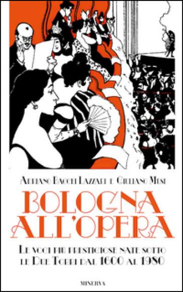 Bologna all'opera. Le voci più prestigiose nate sotto le Due Torri dal 1600 al 1980. Con CD-ROM