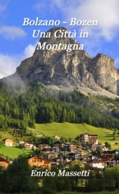 Bolzano: Bozen Una Città in Montagna