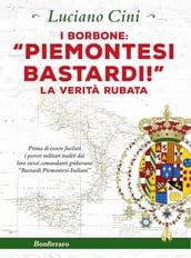 I Borbone: «Piemontesi bastardi!»