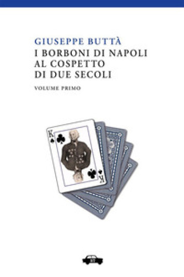 I Borboni di Napoli al cospetto di due secoli. 1.