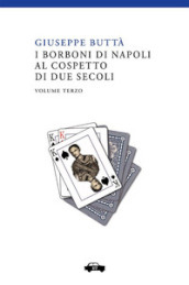 I Borboni di Napoli al cospetto di due secoli. 3.