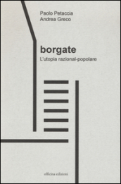 Borgate. L utopia razional-popolare