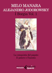 I Borgia. 1: La conquista del papato-Il potere e l incesto